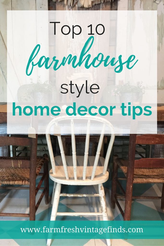 Top 10 Farmhouse Style Decorating Tips -