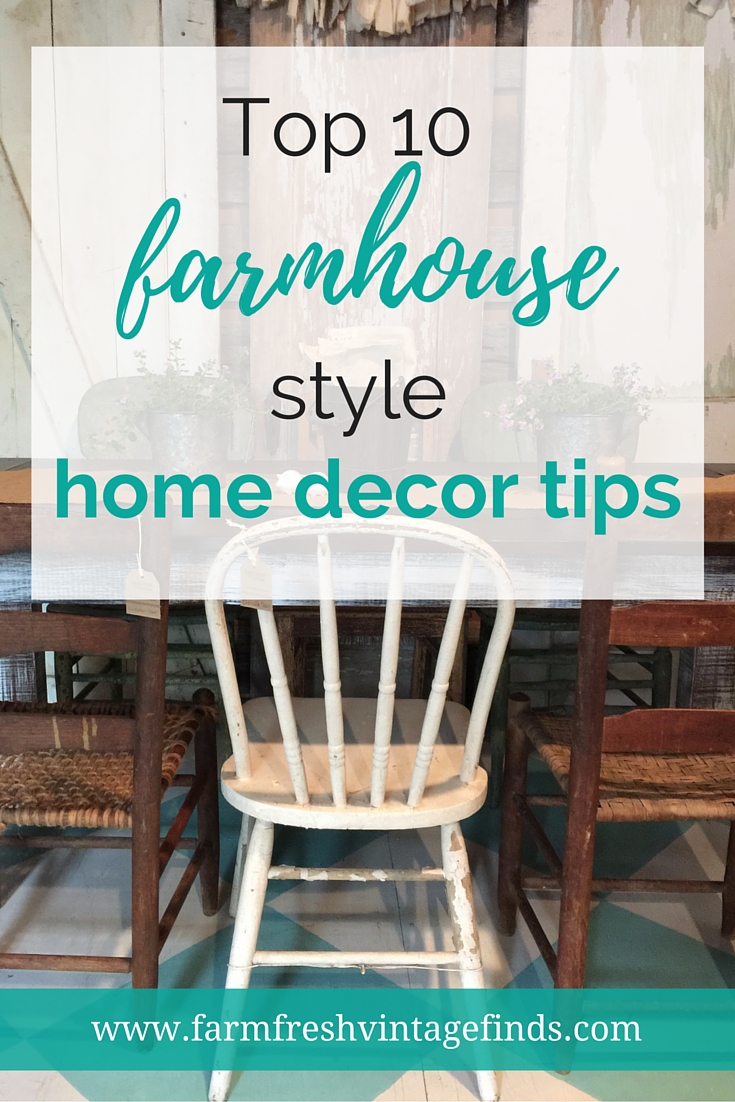 Top 10 Farmhouse Style Decorating Tips